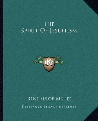 The Spirit Of Jesuitism - Rene Fulop-miller