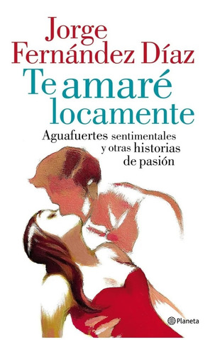 Te Amaré Locamente De Jorge Fernández Díaz - Booket