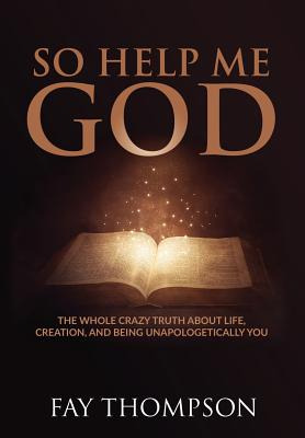 Libro So Help Me God: The Whole Crazy Truth About Life, C...