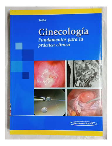 Ginecología - Fundamentos Para La Práctica Clínica - Testa 