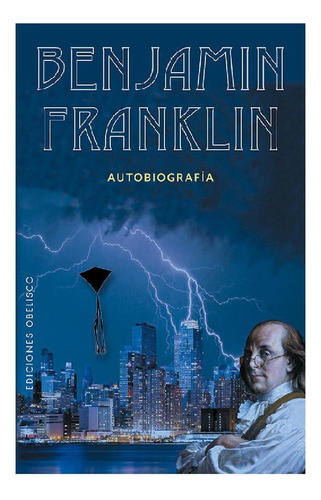 Benjamin Franklin: Autobiografia, de Franklin, Benjamin. Editorial Ediciones Obelisco, tapa blanda en español, 2018