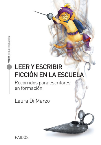 Leer y escribir ficción en la escuela: Recorridos para escritores en formación., de Marzo, Laura Cecilia di. Serie Voces de la educación Editorial Paidos México, tapa blanda en español, 2013