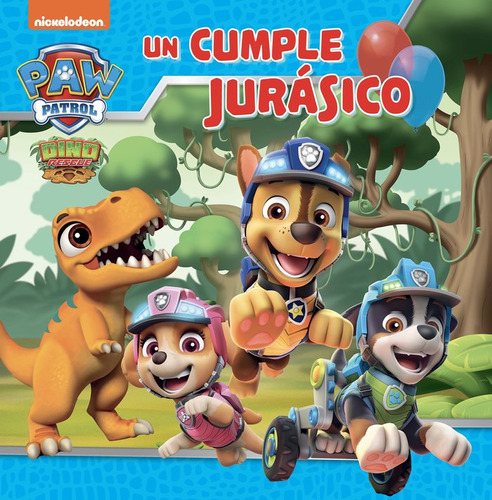 Paw Patrol Patrulla Canina. Un Cuento - Un Cumple Jurasico