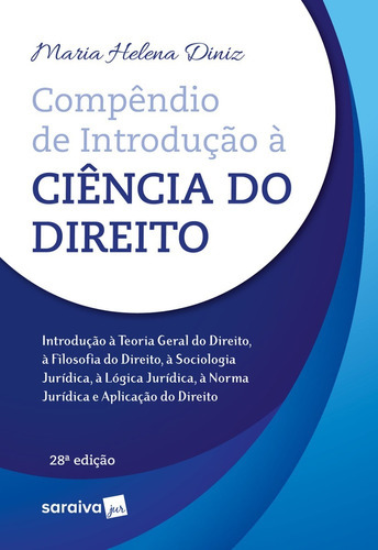 Compêndio De Introdução À Ciência Do Direito - 28ª Edição 2023, De Maria Helena Diniz. Editora Saraiva Jur, Capa Mole, Edição 28 Em Português, 2023