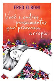 Livro Você E Outros Pensamentos Que Provocam Arrepio - Fred Alboni [2018]