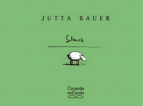 Selma, de Bauer Jutta. Editora Ciranda na Escola, capa dura em português