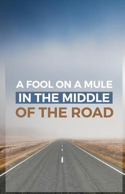 Libro A Fool On A Mule In The Middle Of The Road : A Serm...