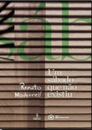 Sabado Que Nunca Existiu, Um, De Modernell, Renato. Editora Mackenzie, Capa Mole, Edição 1ª Edição - 2015 Em Português