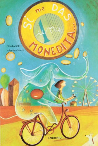 Si me das una monedita (Álbumes ilustrados; Infantil y Juvenil), de Sfilli, Claudia. Editorial Ediciones del Laberinto, tapa pasta dura, edición 1 en español, 2012