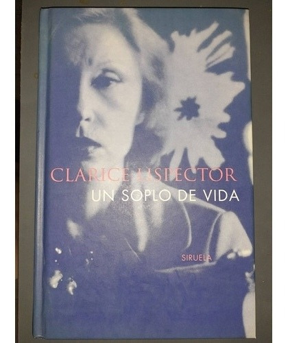 Un Soplo De Vida - Clarice Lispector ' Ed. Siruela 