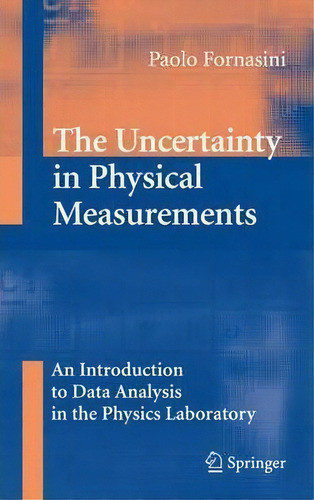The Uncertainty In Physical Measurements, De Paolo Fornasini. Editorial Springer Verlag New York Inc, Tapa Blanda En Inglés