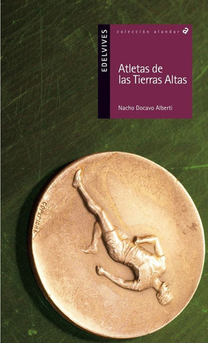 Atletas de las Tierras Altas, de Docavo Alberti, Nacho. Editorial Luis Vives (Edelvives), tapa blanda en español
