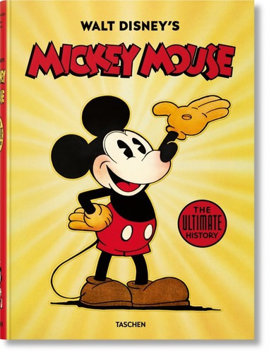 Mickey Mouse The Ultimate History. J B Kaufman. Taschen