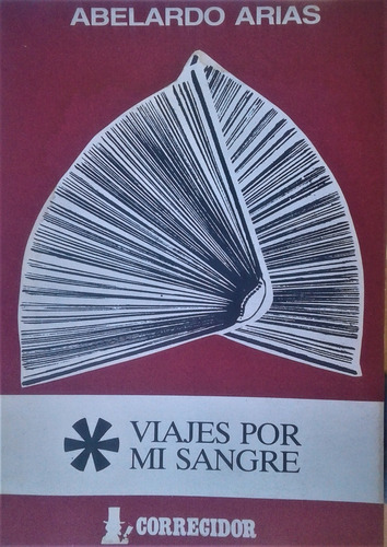 Viajes Por Mi Sangre - Abelardo Arias - Corregidor 1989