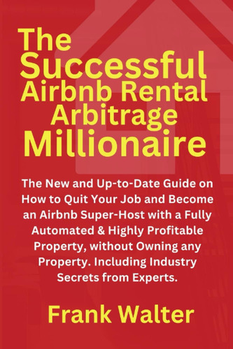 Libro: The Successful Rental Arbitrage Millionaire: The New 