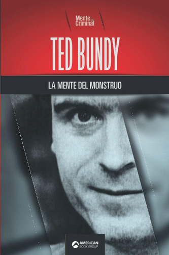 Libro: Ted Bundy, La Mente Del Monstruo (biblioteca: Mente (