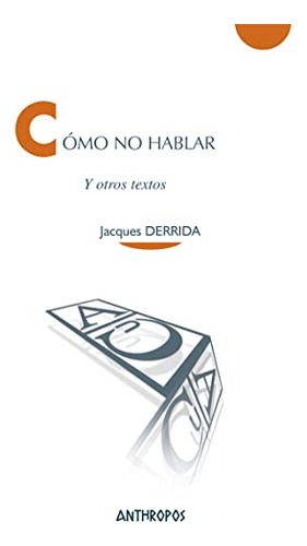 Como No Hablar: Y Otros Textos -cuadernos A-