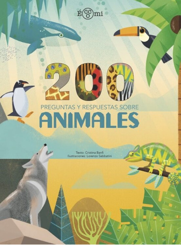200 Preguntas Y Respuestas Sobre Animales, De Cristina Banfi. Editorial Eccomi, Tapa Blanda, Edición 1 En Español
