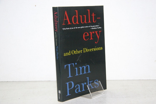 Tim Parks - Adultery And Other Diversions - Libro En Ingles