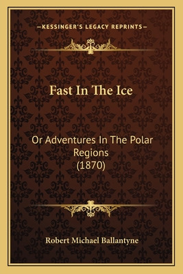 Libro Fast In The Ice: Or Adventures In The Polar Regions...