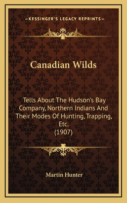 Libro Canadian Wilds: Tells About The Hudson's Bay Compan...