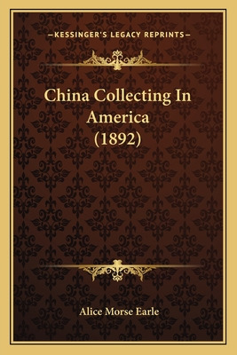 Libro China Collecting In America (1892) - Earle, Alice M...