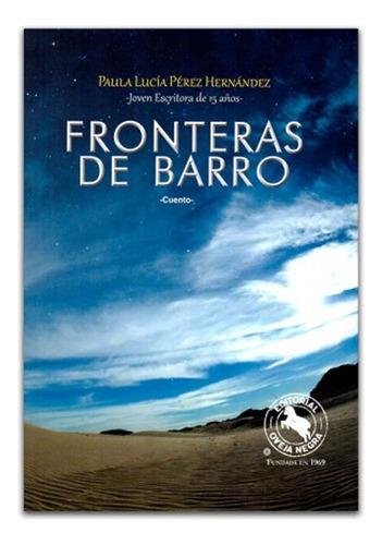 Fronteras De Barro: Fronteras De Barro, De Pérez Hernández, Paula Lucía. Editorial Oveja Negra, Tapa Blanda, Edición 1 En Español, 2015