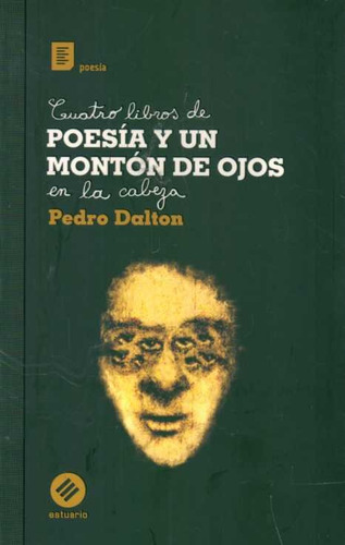 Cuatro Libros De Poesia Y Un Monton De Ojos En La Cabeza - D