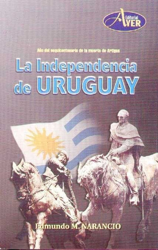 Independencia Del Uruguay, La - Año Del Sequicentenario De L