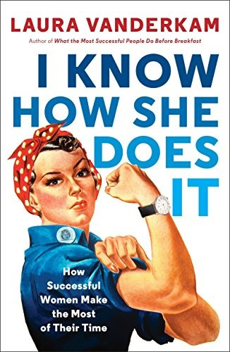 Book : I Know How She Does It: How Successful Women Make ...