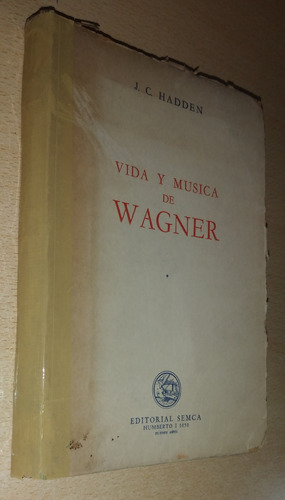 Vida Y Música De Wagner J. C. Hadden Semca Año 1946