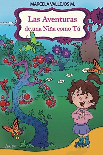 Libro : Las Aventuras De Una Niña Como Tu  - Marcela Val...