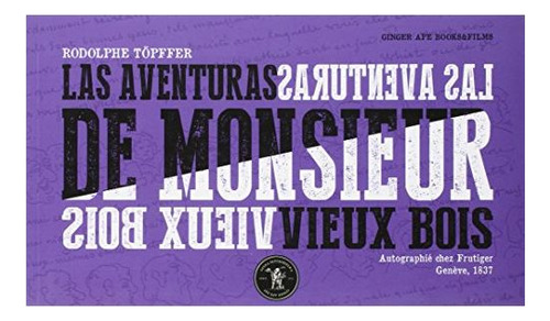 Las Aventuras De Monsieur Vieux Bois, De Topffer, Rodolphe. Editorial Ginger Ape Books & Films, Tapa Blanda, Edición 1.0 En Español, 2015