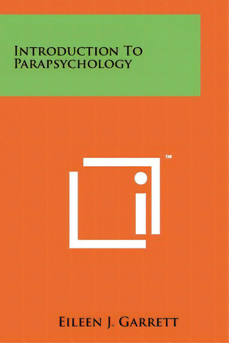 Introduction To Parapsychology, De Garrett, Eileen J.. Editorial Literary Licensing Llc, Tapa Blanda En Inglés