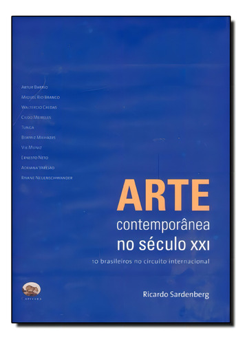 Arte Contemporanea No Século Xxi: 10 Brasileiros No Circuit, De Ricardo Sardenberg. Editora Capivara, Capa Mole Em Português