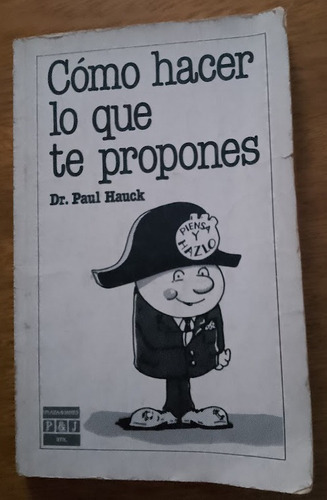 Como Hacer Lo Que Te Propones  Paul Hank 