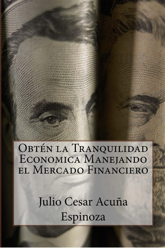 Libro: Obten Tranquilidad Economica Manejando Mercado