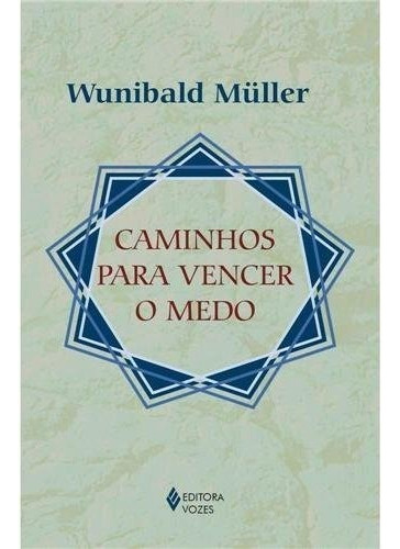 Caminhos Para Vencer O Medo, De Wunibald Müller. Editora Vozes Em Português