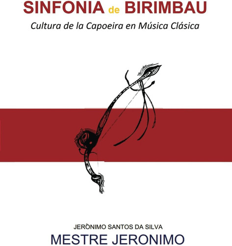 Libro: Sinfonia Birimbau: Cultura Capoeira Músic