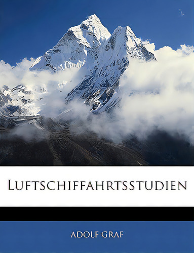 Luftschiffahrtsstudien, De Graf, Adolf. Editorial Nabu Pr, Tapa Blanda En Inglés