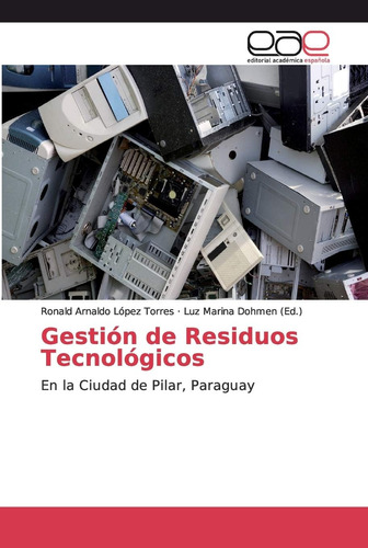 Libro: Gestión De Residuos Tecnológicos: En La Ciudad De Pil