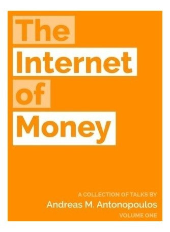 Book : The Internet Of Money - Andreas M. Antonopoulos