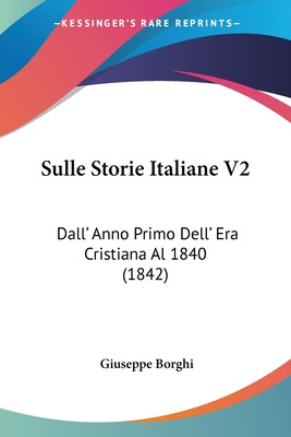 Libro Sulle Storie Italiane V2: Dall' Anno Primo Dell' Er...