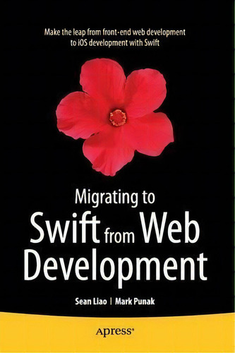 Migrating To Swift From Web Development, De Sean Liao. Editorial Apress, Tapa Blanda En Inglés