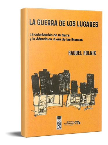 La Guerra De Los Lugares Raquel Rolnik (cv)