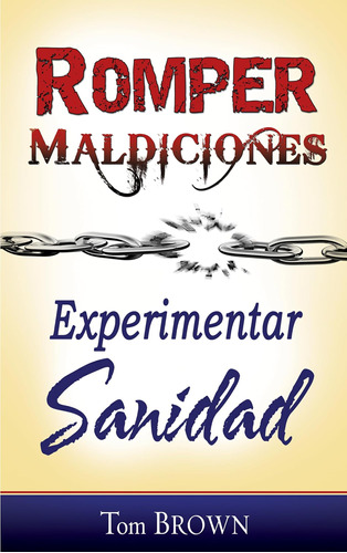 Libro: Romper Maldiciones, Experimentar Sanidad (spanish Edi