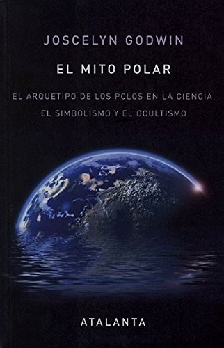 El Mito Polar. El Arquetipo De Los Polos En La Ciencia