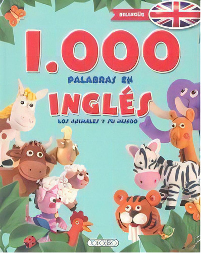 1000 Palabras En Ingles,los Animales Y Su Mundo, De Vv Aa. Editorial Todolibro, Tapa Blanda En Español