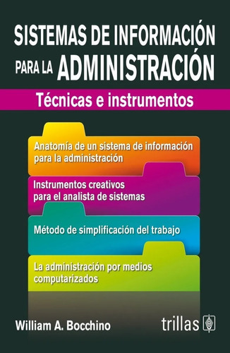 Sistemas De Información Para La Administración Técnica E Instrumentos, De Bocchino, William A.., Vol. 3. Editorial Trillas, Tapa Blanda En Español, 2016