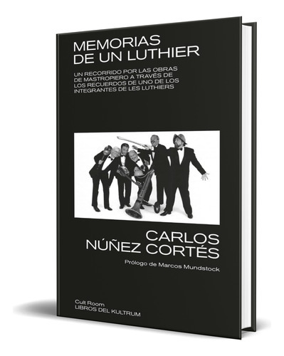 Memorias De Un Luthier, De Carlos Núñez Cortés. Editorial Libros Del Kultrum, Tapa Blanda En Español, 2023